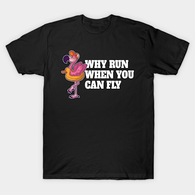 Why Run When You Can Fly Funny Swimming Gift T-Shirt by CatRobot